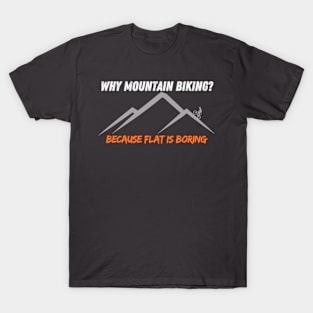 Flat is Boring: Mountain Biking Thrills T-Shirt